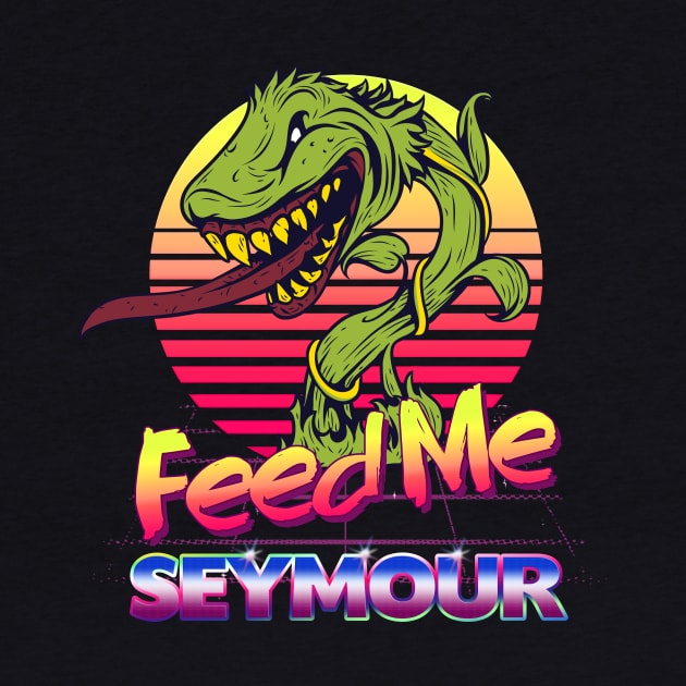 Feed Me Seymour. by TEEVEETEES